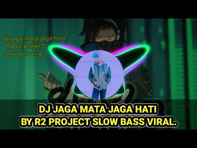 DJ JAGA MATA JAGA HATI BY R2 PROJECT SLOW BASS VIRAL 2021. class=