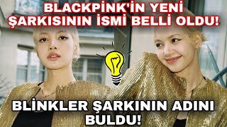 Blackpink'in yeni şarkısının ismi belli oldu! Blinkler buldu!(Nasıl buldu)😲 Resimi