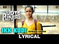 Ikk Kudi (Reprised Version) Lyrical Video - Udta Punjab | Diljit Dosanjh | Alia Bhatt | Amit Trivedi