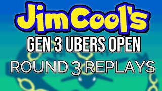 JimCool's Gen 3 Ubers Open - Round 3 Replays