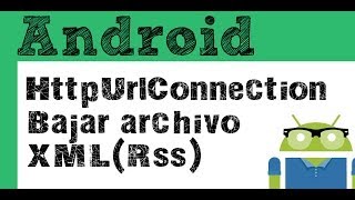 Android   httpUrlConnection, descargar xml RSS y guardar archivo