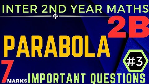 PARABOLA 7,marks important questions | Senior Inter Maths 2B |Explanation in Telugu part -3
