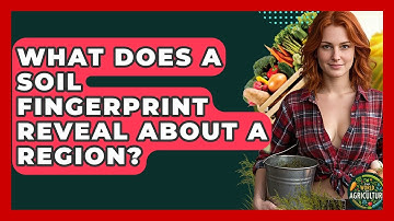 What Does A Soil Fingerprint Reveal About A Region? - The World of Agriculture