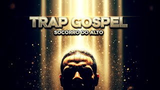 Socorro Vem do Alto – Trap Gospel Para Momentos de Desespero