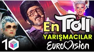 En Troll Eurovision Yarışmacıları - Top 10