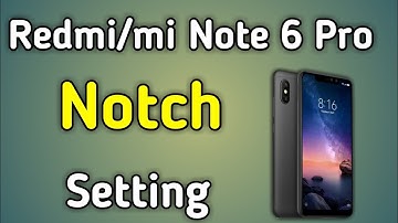 How To Show And Hide Notch Display In Redmi Note 6 Pro