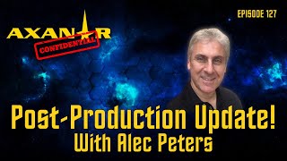 Axanar Confidential # 127  Post Production Update! @AxanarHQ