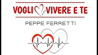 Peppe Ferretti - Voglio vivere e te ( Video Ufficiale )