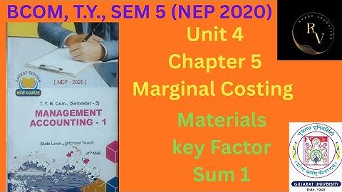 Bcom TY Sem 5 Management Accounting 1 / Marginal Costing / Material Key Factor / Sum 1 / NEP 2020/GU