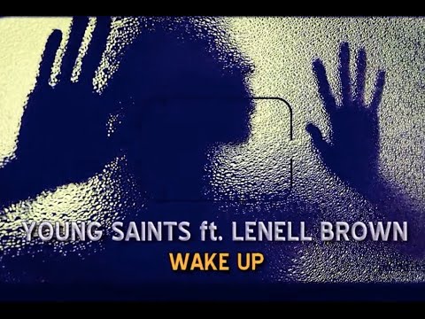 Young Saints feat Lenell Brown  " WAKE UP "