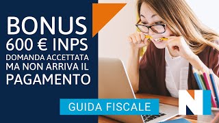 Bonus 600 Euro INPS 💶 Domanda accolta ma non arriva il pagamento: cosa significa?