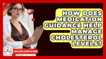 How Does Medication Guidance Help Manage Cholesterol Levels? - Cholesterol Support Network