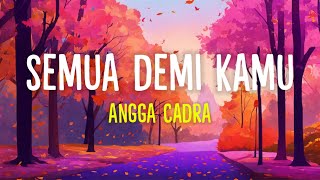 Aku Lelah Lelahku Terbiasa (Lirik Lagu) Semua Demi Kamu - Angga Candra (Viral Tiktok)