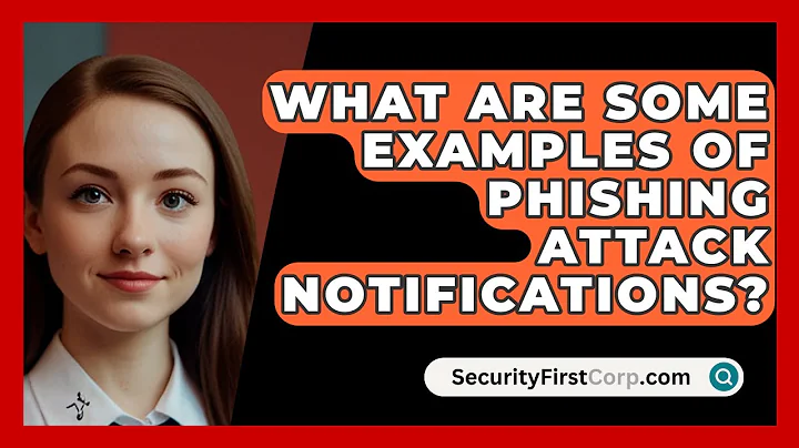 What Are Some Examples Of Phishing Attack Notifications? - SecurityFirstCorp.com