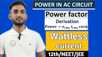Power in an AC circuit , power factor,   wattless current, wattless current class 12,