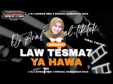 DJ ARABIC LAW TESMA7 YA HAWA BY LEOWAN RMX || ENAK BUAT HAJATAN.