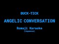 [KARAOKE] BUCK-TICK - ANGELIC CONVERSATION (romaji)