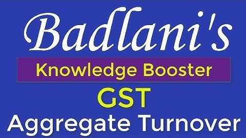 GST : Registration : Aggregate Turnover