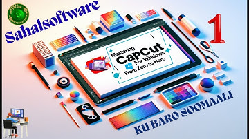 Lesson 01. Introduction | CapCut | Video Editing | Graphic Design | Sahalsoftware | Somali ku baro