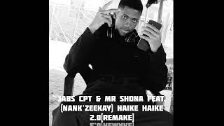 Jabs Cpt &amp; Mr shona feat. (Nank'zeekay) haike haike [Remake] (Official audio)
