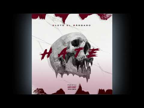 Elote el Bárbaro - Hate (Audio)