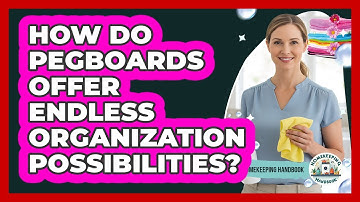 How Do Pegboards Offer Endless Organization Possibilities? - Homekeeping Handbook