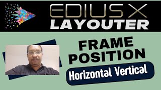 Edius Trip 05 - How to Use Vertical vs. Horizontal Frame Postion on Screen