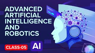 Advanced Artificial Intelligence And Robotics Class-05
