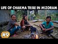 LIFE OF CHAKMA TRIBE IN MIZORAM, NORTHEAST INDIA