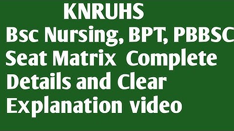 KNRUHS Bsc Nursing, BPT, PBBSC Seat Matrix Complete Detailed Explanation video