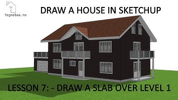 THE SKETCHUP PROCESS to draw a house - Lesson 7 -  Draw a slab over Level 1