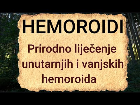 Kako se riješiti hemoroida prirodnim putem? - Prirodno liječenje unutarnjih i vanjskih hemoroida