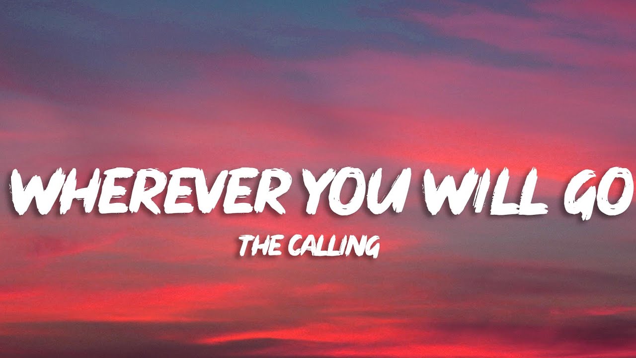 The Calling. Wherever You Will Go. Tradução 