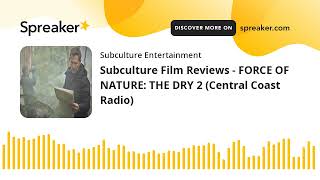 Subculture Film Reviews - FORCE OF NATURE: THE DRY 2 (Central Coast Radio)