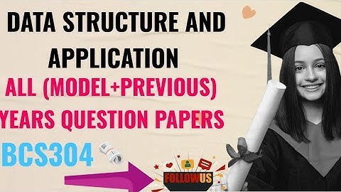 Data Structure & Applications (BCS304) | Previous Year + Model Question Papers | 3rd Sem | #e64