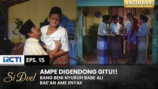 KUDU DIALEM!! Babe Ali Ogah Bae'an Ame Nyak Rodiah | SI DOEL | EPS.14 | SEASON 2 (2/2)