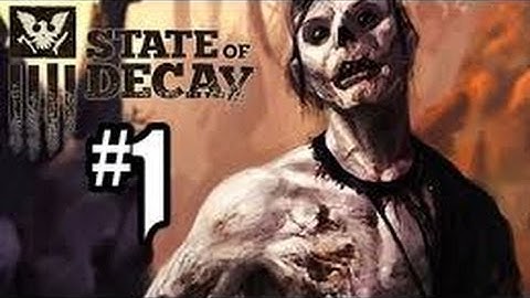 State Of Decay-Ep.1-Getting started!