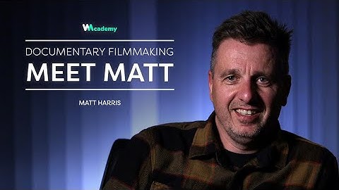 Documentary Filmmaking: Meet Your Instructor Matt Harris | Wedio
