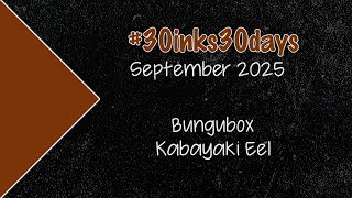 11. Bungubox Kabayaki Eel | #30inks30days September 2025