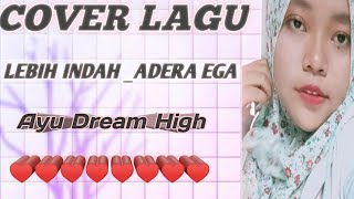 LEBIH INDAH - ADERA || Cover Lagu|| KAROKE BY AYUDREAMHIGH
