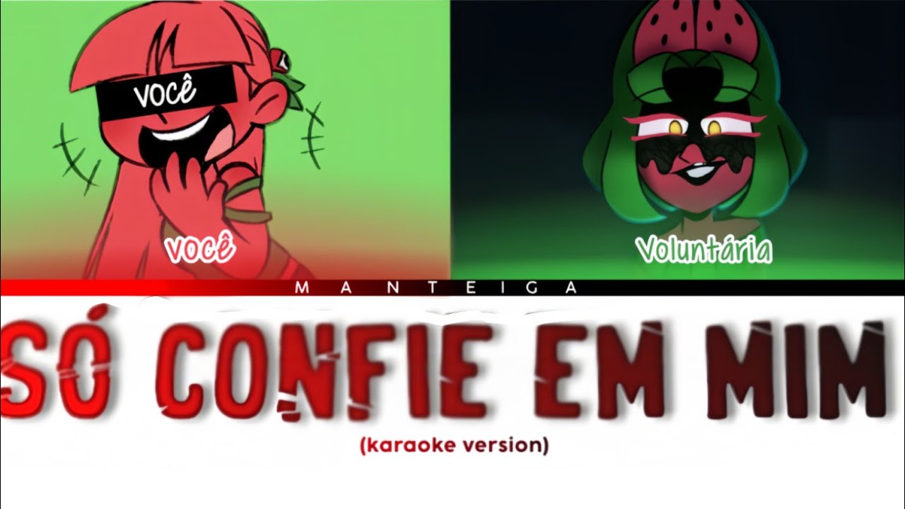 Só confie em mim!🍉 (karaoke version) Você vs Voluntária 