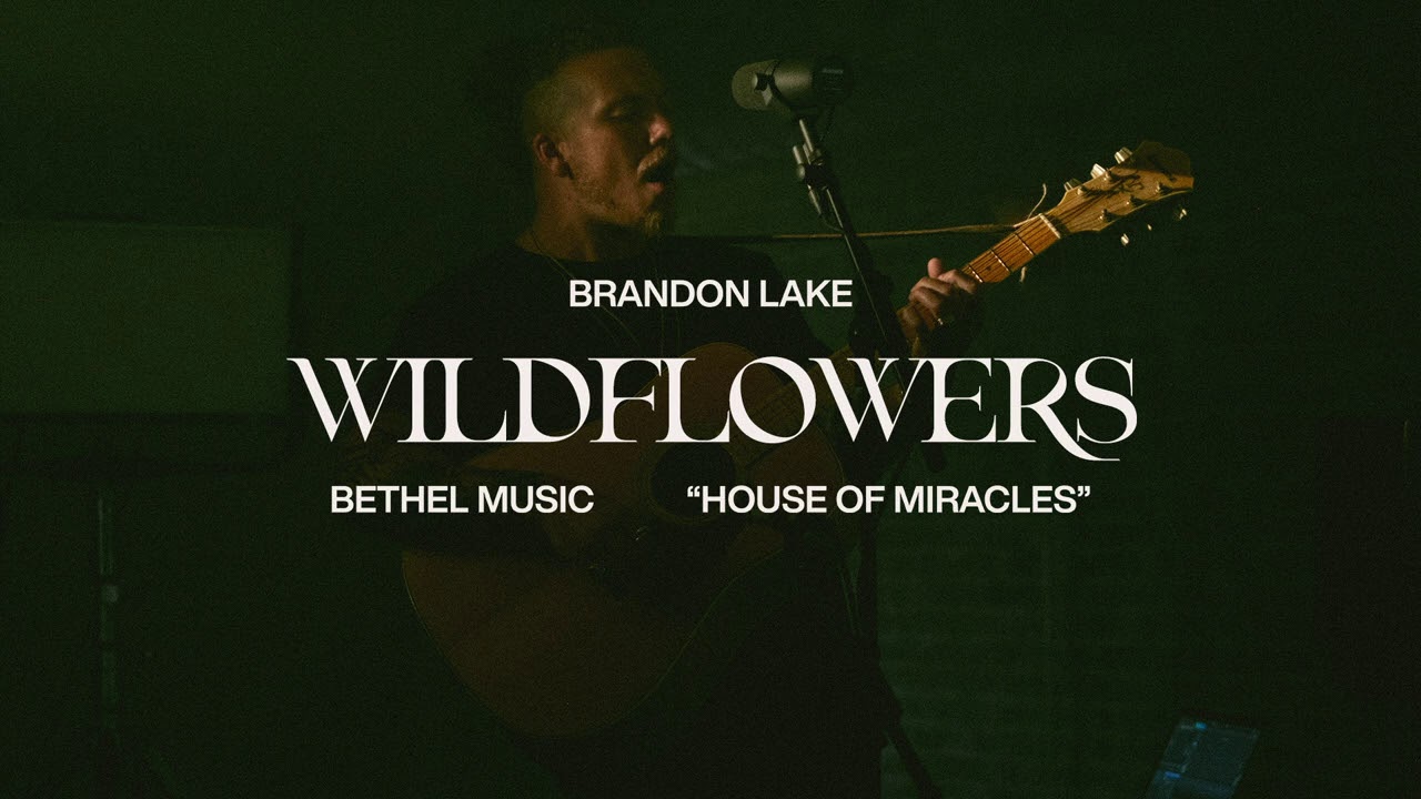 Watch Wildflowers - Brandon Lake | House of Miracles on YouTube Watch Wildflowers - Brandon Lake | House of Miracles on YouTube