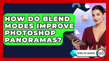 How Do Blend Modes Improve Photoshop Panoramas? - Design Tool Unlocked