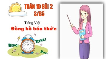 Tiếng Việt lớp 2  | bài 2 Đồng hồ báo thức |  Chân trời sáng tạo tuần 11 | giọng bắc