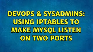 Famous DevOps & SysAdmins: Using iptables to make mySQL listen on two ports Profile