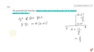 The perpendicular from the origin to a line meets it at the point `(2, 9)` , find the equation o...