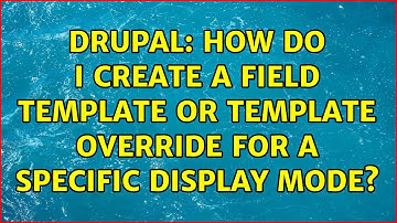 Drupal: How do I create a field template or template override for a specific display mode?