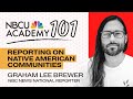 Reporting on native american communities  nbcu academy 101