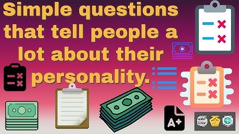Simple questions that tell people a lot about their personality.
