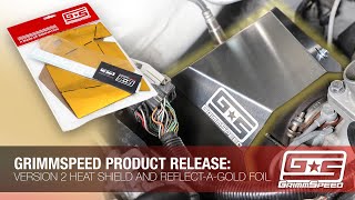 New Products: GrimmSpeed Version 2 Heat Shield and Reflect-A-Gold Foil